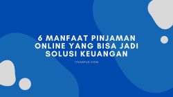 6 Manfaat Pinjaman Online yang Bisa Jadi Solusi Keuangan