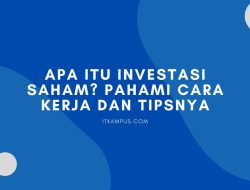Apa Itu Investasi Saham? Pahami Cara Kerja dan Tipsnya