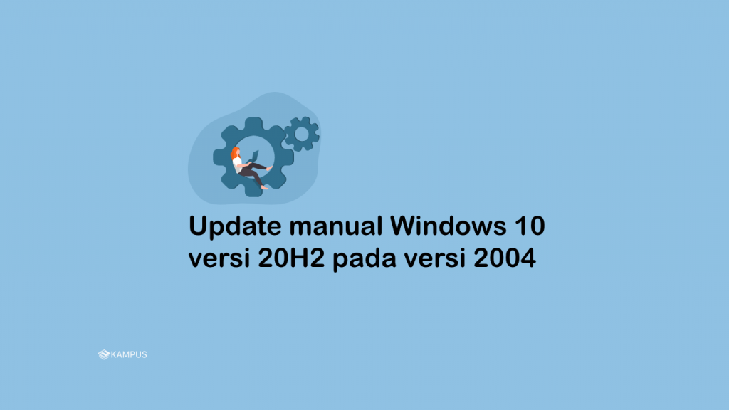 Update Manual Windows 10 Versi 20H2 Pada Versi 2004
