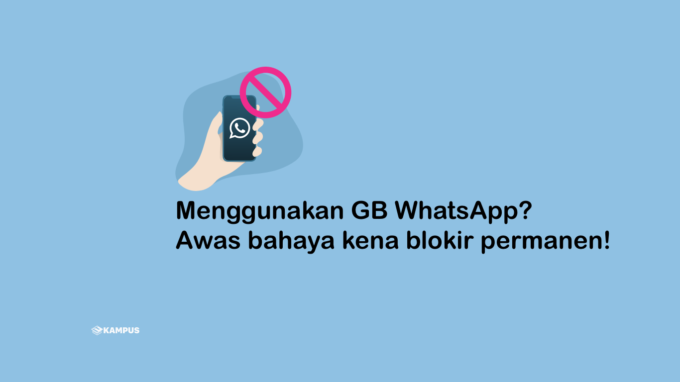 Menggunakan GB WhatsApp? Awas Bahaya Kena Blokir Permanen!