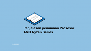 Penjelasan Penamaan Prosesor AMD Ryzen Series