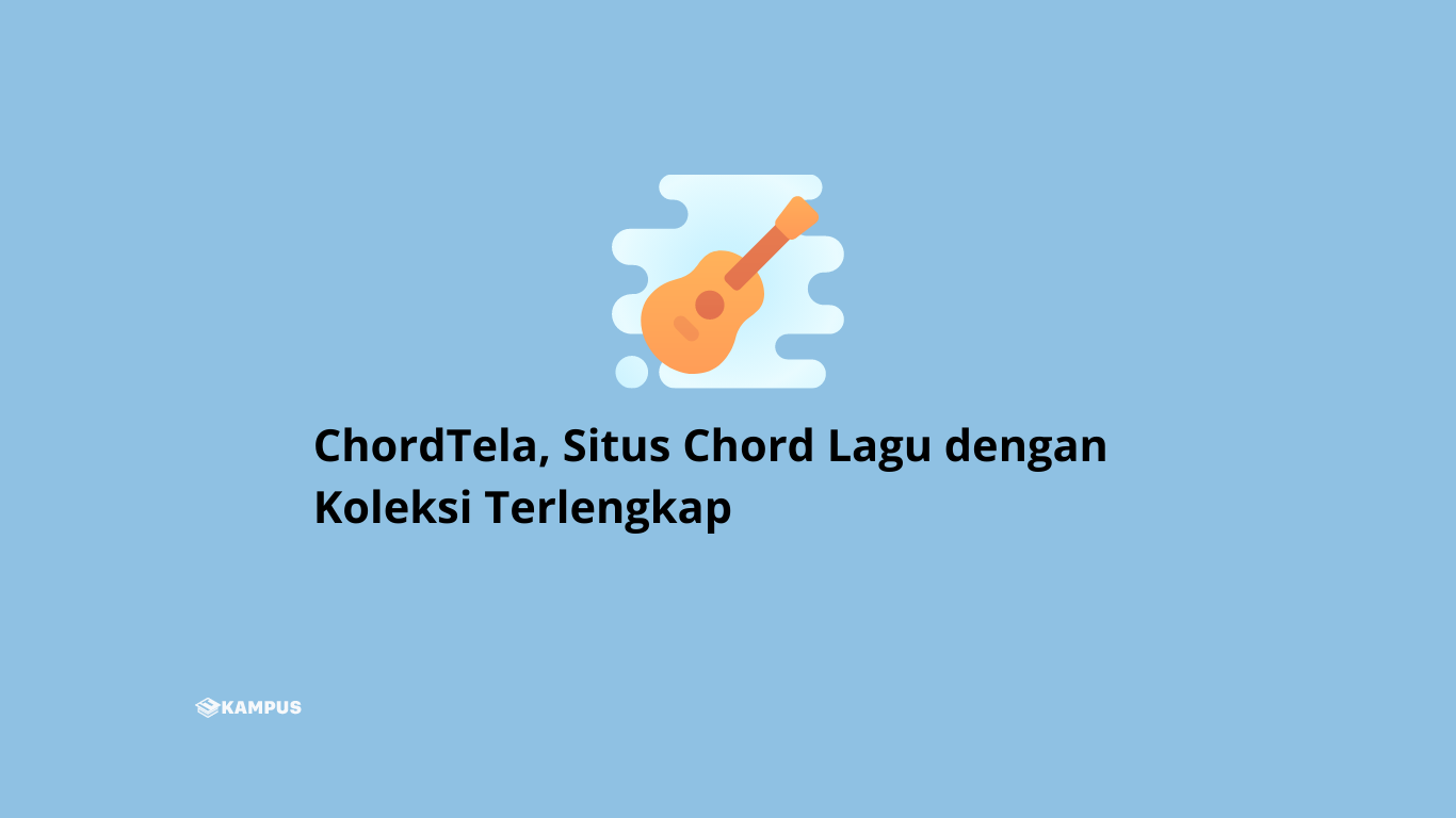 ChordTela, Situs Chord Lagu dengan Koleksi Terlengkap