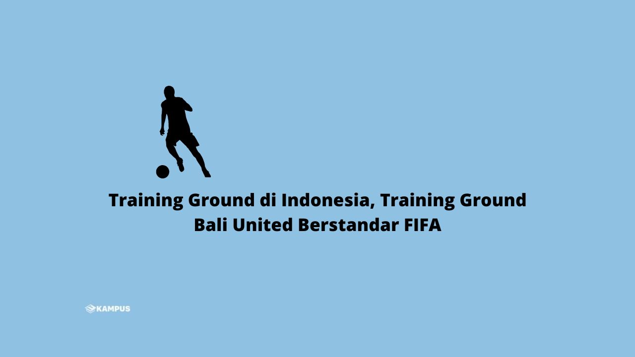 Training Ground di Indonesia, Training Ground Bali United Berstandar FIFA