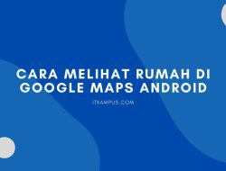 Cara Melihat Rumah Di Google Maps Android