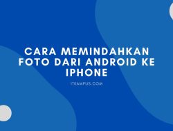 Cara Memindahkan Foto Dari Android Ke Iphone