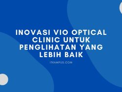 Inovasi VIO Optical Untuk Penglihatan yang Lebih Baik