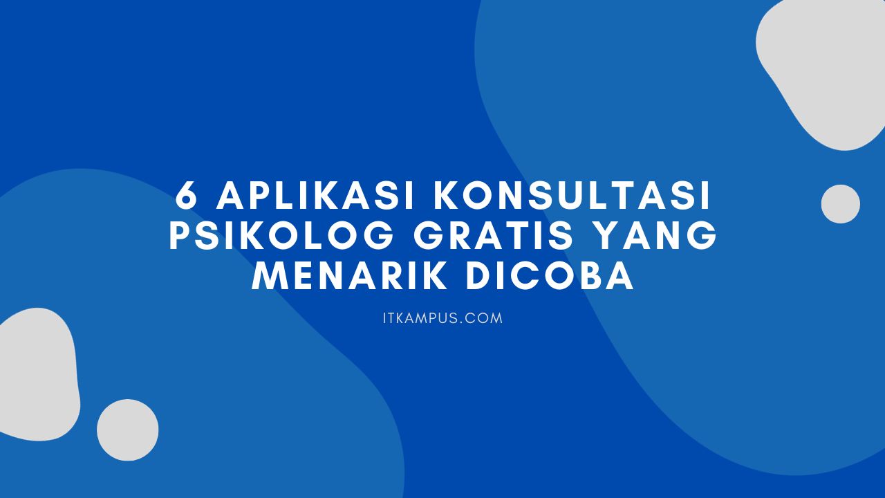 6 Aplikasi Konsultasi Psikolog Gratis yang Menarik Dicoba