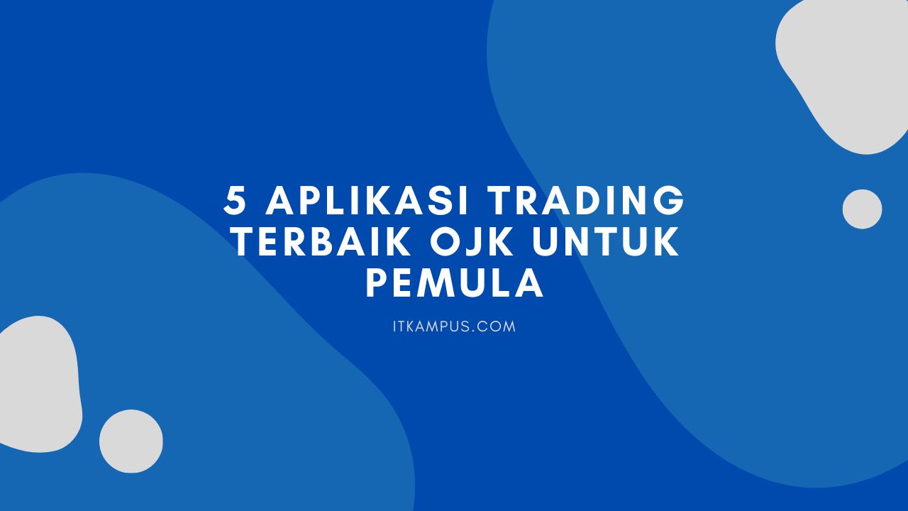 5 Aplikasi Trading Terbaik OJK untuk Pemula
