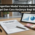 Pengertian Modal Ventura Beserta Fungsi Dan Cara Kerjanya Bagi Bisnis