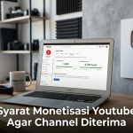 Syarat Monetisasi Youtube Agar Channel Diterima